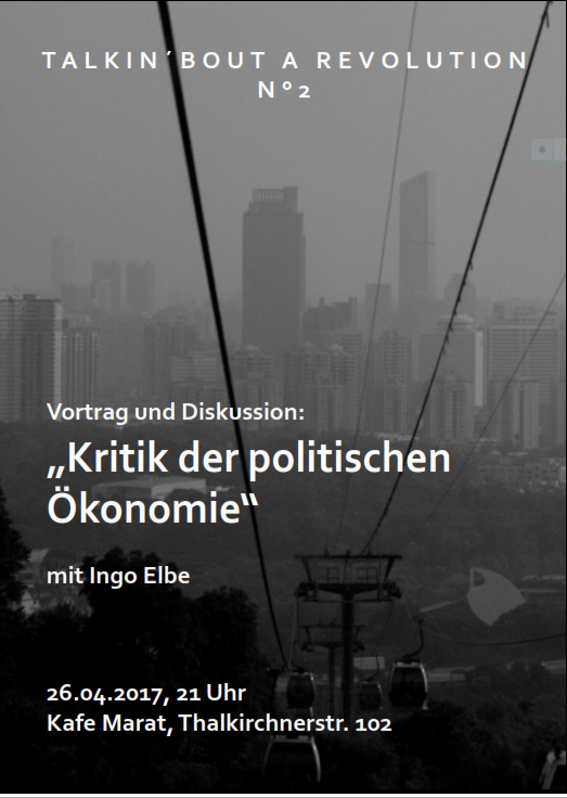 talkin `bout a revolution n°2: Kritik der politischen Ökonomie (Ingo Elbe)