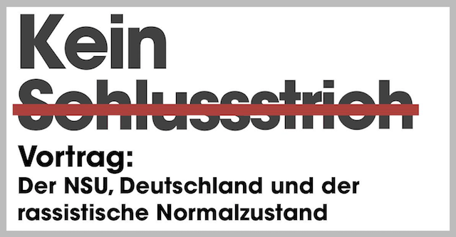 Vortrag: Der NSU, Deutschland und der rassistische Normalzustand