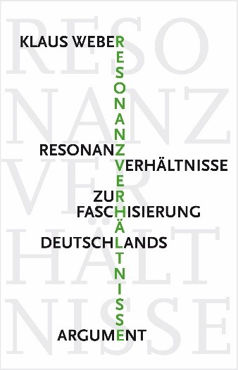 Resonanzverhältnisse - Beobachtungen zur Faschisierung Deutschlands