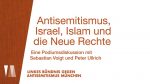 Antisemitismus, Israel, Islam und die Neue Rechte – Eine Podiumsdiskussion mit Sebastian Voigt und Peter Ullrich