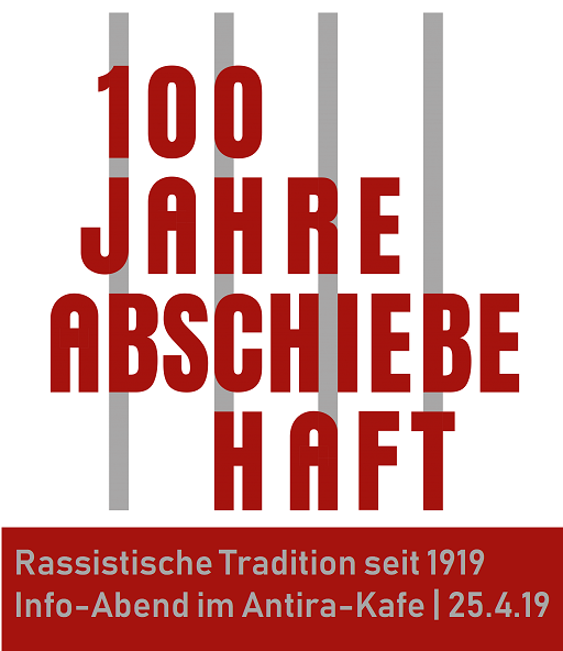 100 Jahre Abschiebehaft Infoabend