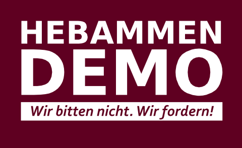 Hebammen-Demo: Wir bitten nicht, wir fordern