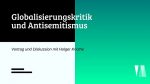 Globalisierungskritik und Antisemitismus – Vortrag u. Diskussion