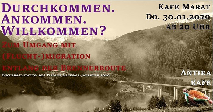 Antira Kafe: "Durchkommen. Ankommen. Willkommen?" - Zum Umgang mit (Flucht-)Migration entlang der Brennerroute - Buchpräsentation des Tiroler Gaismair-Jahrbuch 2020