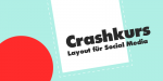 Crashkurs Layout für Social Media