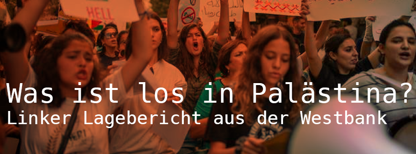 Was ist los in Palästina? - Linker Lagebericht aus der Westbank