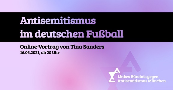 Antisemitismus im deutschen Fußball – Vortrag und Diskussion mit Tina Sanders (16.3.2021)