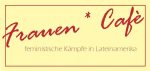 Frauen*café / Filmabend: Feministische Kämpfe in Lateinamerika