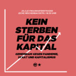 Kein Sterben für das Kapital - Gemeinsam gegen Pandemie, Staat und Kapitalismus