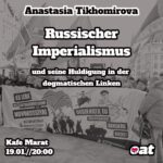 Freitagskafe: Russischer Imperialismus und seine Huldigung in der dogmatischen Linken (Anastasia Tikhomirova)