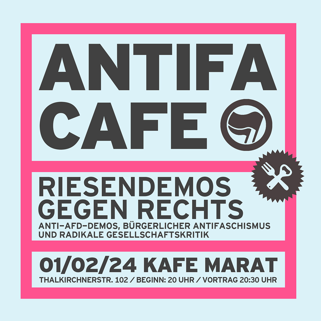 Antifa-Café: Riesendemos gegen Rechts – Anti-AfD-Proteste, bürgerlicher Antifaschismus und radikale Gesellschaftskritik