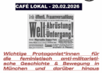 Café Lokal - Wichtige Protagonist*innen für die feministisch anti-militaristische Geschichte & Bewegung in München und darüber hinaus