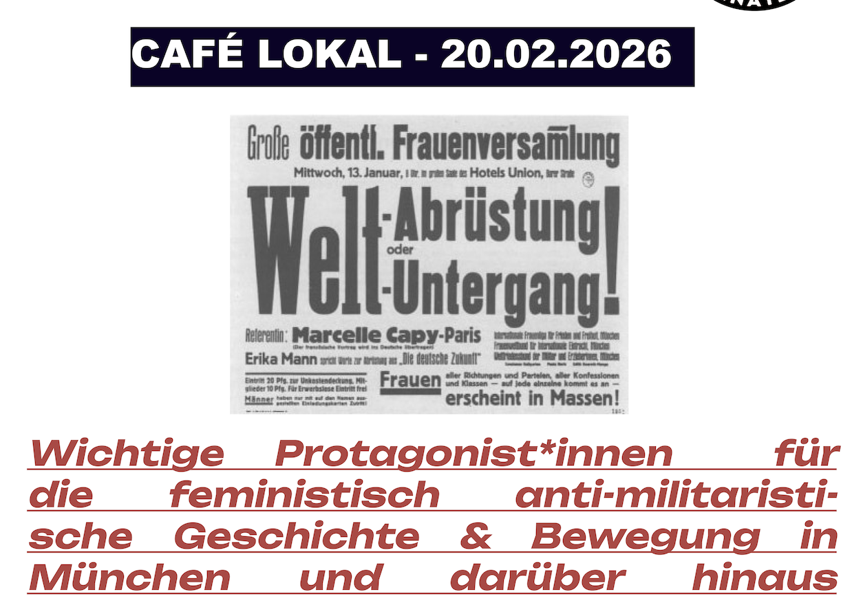 Café Lokal - Wichtige Protagonist*innen für die feministisch anti-militaristische Geschichte & Bewegung in München und darüber hinaus